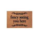 Fancy Seeing You Here Doormat