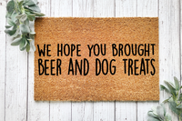 Hope You Brought Beer & Dog Treats Funny Doormat
