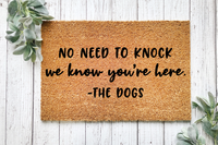 No Need to Knock We Know you're here The Dogs Doormat
