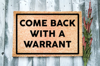 Come Back With a Warrant Doormat
