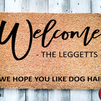 Personalized Doormat We Hope you like Dog Hair