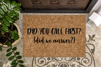 Did you call First? Did we Answer? Funny Doormat
