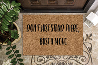 Don't Just Stand There, Bust a Move Funny Doormat

