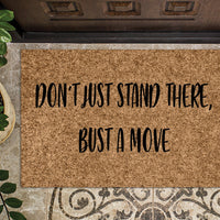 Don't Just Stand There, Bust a Move Funny Doormat