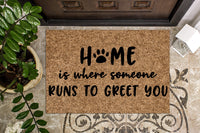 Home is Where someone runs to greet you Doormat
