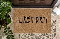 I Like it Dirty Doormat
