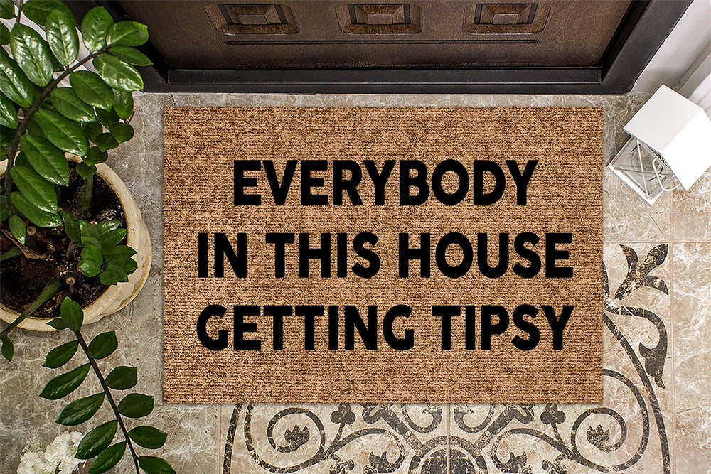 Everyone In This House Getting Tipsy Funny Doormat