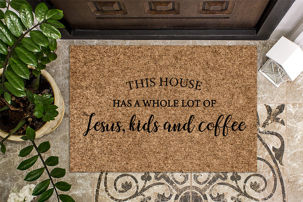 This House Has a Whole Lot of Jesus, Kids And Coffee Doormat