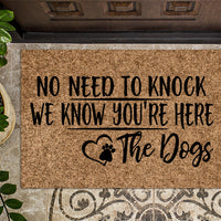 No Need to Knock We Know you're here The Dogs Doormat