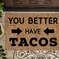 You Better Have Tacos Funny Doormat