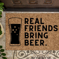 Real Friends Bring Beer Funny Doormat