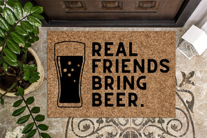 Real Friends Bring Beer Funny Doormat