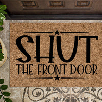 Shut the Front Door v2 Funny Welcome Mat