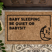 Shh Baby Sleeping Be Quiet Or Babysit Doormat