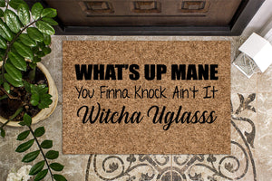 Whats Up Mane You Finna Knock Funny Doormat