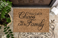 You Call it Chaos We Call It Family Funny Doormat
