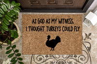 As God Is My Witness I Thought Turkeys Could Fly
