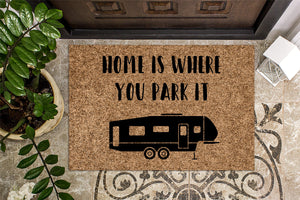 Home is Where you Park It Fifth Wheel Camper RV Camping Doormat