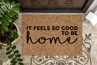 It Feels So Good to be Home Doormat
