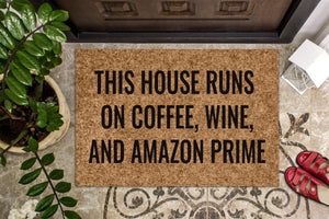This House Runs on Coffee Wine and Amazon Prime Funny Doormat