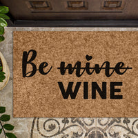 Be (Mine) Wine  Funny Doormat