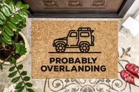 Probably Overlanding | Adventure Camping Gift | Journey Camping Welcome Mat | Custom Door Mat | Camper Decor Doormat | Travel Door Mat
