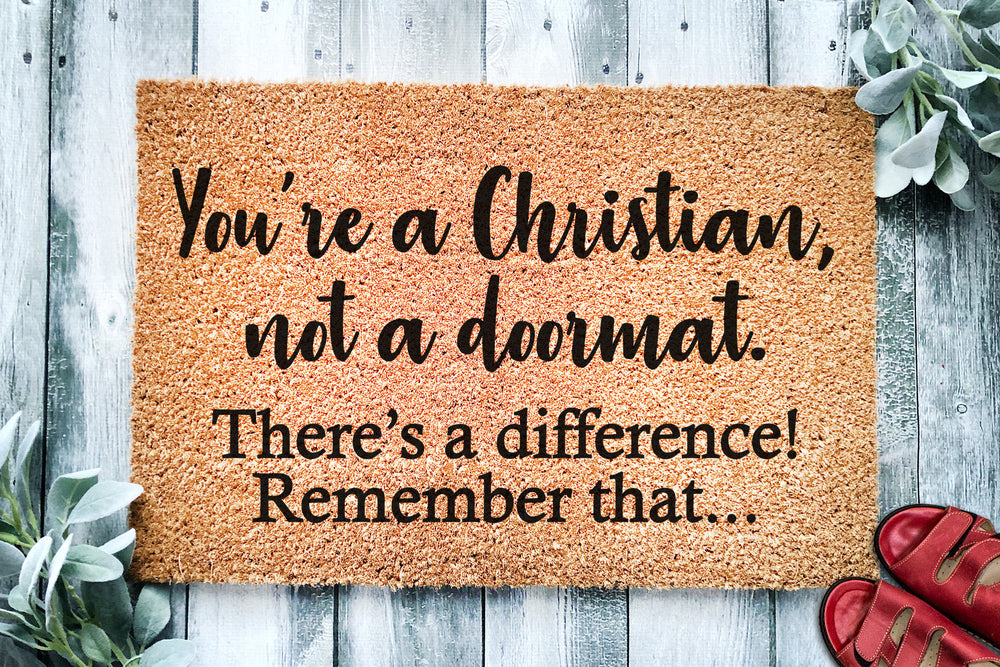 You're a Christian Not a Doormat | Religious Doormat | Welcome Mat | Door Mat | Christian | Welcome Mat | Closing Gift | Housewarming Gift