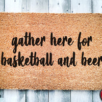 Gather Here For Basketball and Beer | Sports Doormat | Welcome Mat | Funny Door Mat | Funny Gift | Home Doormat | Closing Gift | New Home