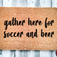 Gather Here For Soccer and Beer | Sports Doormat | Welcome Mat | Funny Door Mat | Funny Gift | Home Doormat | Closing Gift | New Home