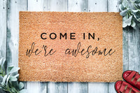 Come In We're Awesome| Funny Doormat | Welcome Mat | Funny Door Mat | Funny Gift | Home Doormat | Housewarming | Closing Gift
