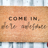 Come In We're Awesome| Funny Doormat | Welcome Mat | Funny Door Mat | Funny Gift | Home Doormat | Housewarming | Closing Gift