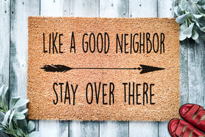 Like a Good Neighbor Stay Over There | Funny Go Away Doormat | Welcome Mat | Funny Door Mat | Funny Gift | Home Doormat | Housewarming Gift