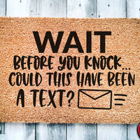 Wait Before You Knock Could This Have Been a Text | Funny Doormat | Welcome Mat | Funny Door Mat | Funny Go Away Door Mat Gift