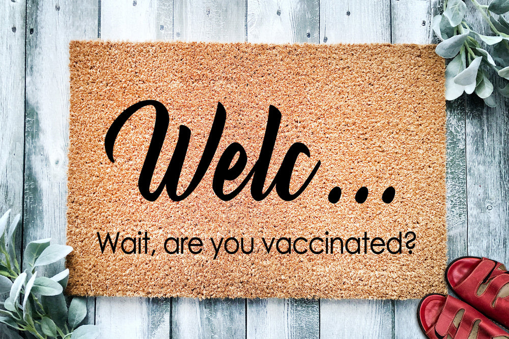 Welc Wait Are You Vaccinated v2 | Social Distancing | Get Vaccinated | Covid Doormat | Welcome Mat | Door Mat | Porch Doormat | Home Doormat