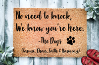 No Need to Knock  We Know you're here The  Dogs Personalized Doormat
