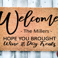 Hope You Brought Wine & Dog Treats Personalized Door Mat